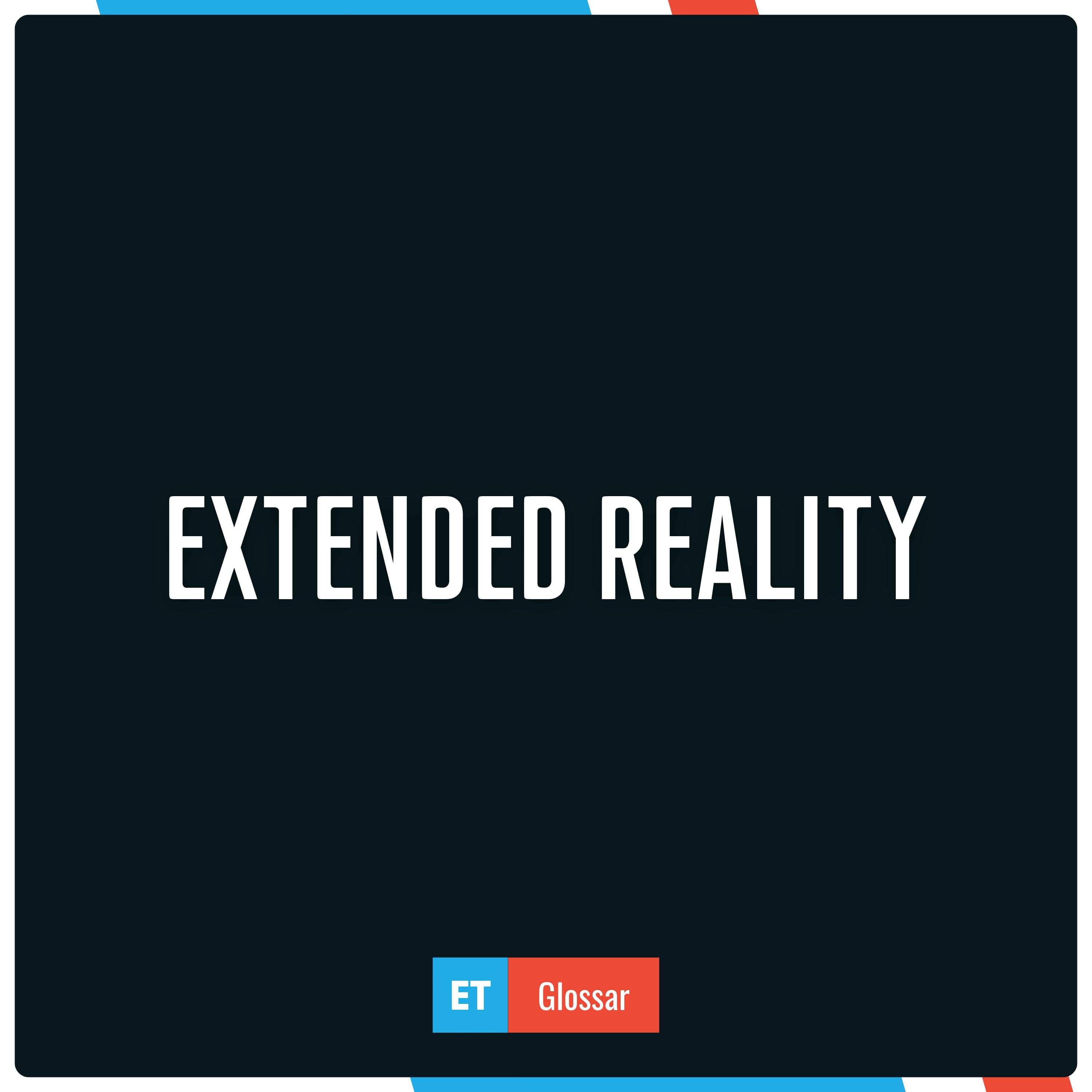 Extended Reality (XR) im Exciting Tech Glossar erklärt